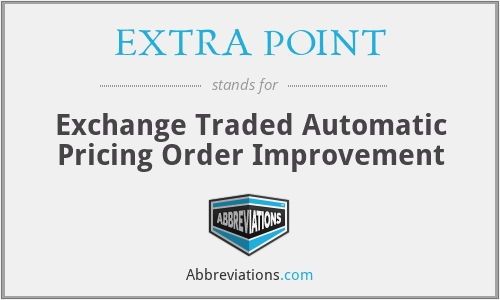 EXTRA POINT - Exchange Traded Automatic Pricing Order Improvement